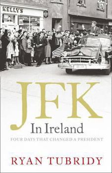 Hardcover JFK in Ireland: Four Days That Changed a President Book