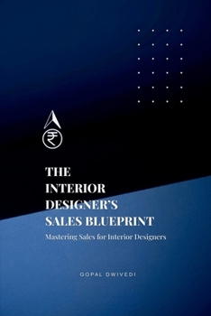 Paperback The Interior Designer's Sales Blueprint: Mastering Sales for Interior Designers Book