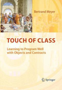 Paperback Touch of Class: Learning to Program Well with Objects and Contracts Book