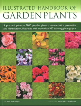 Paperback Illustrated Handbook of Garden Plants: A Practical Guide to 3000 Popular Plants: Characteristics, Properties and Identification, Illustrated with More Book