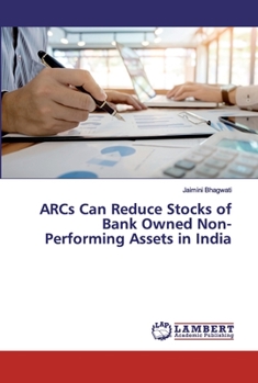 Paperback ARCs Can Reduce Stocks of Bank Owned Non-Performing Assets in India Book