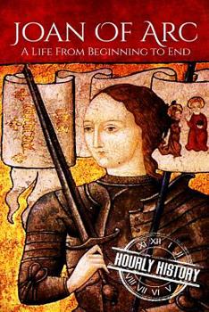 Paperback Joan of Arc: A Life From Beginning to End Book