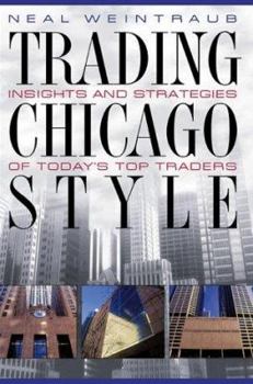 Hardcover Trading Chicago Style: Secrets of Today's Top Traders Book