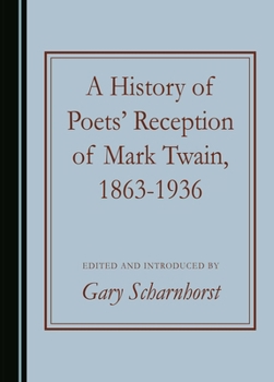 Hardcover A History of Poets' Reception of Mark Twain, 1863-1936 Book