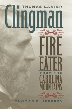 Hardcover Thomas Lanier Clingman: Fire Eater from the Carolina Mountains Book