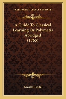 Paperback A Guide To Classical Learning Or Polymetis Abridged (1765) Book