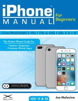Paperback iPhone Manual for Beginners - The Perfect iPhone Guide for Seniors, Beginners, & First-time iPhone Users Book