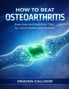 Paperback How to Beat Osteoarthritis: Exercises and Nutrition Tips for Joint Health and Mobility Book