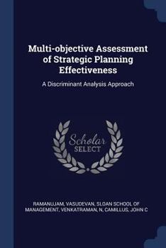 Paperback Multi-objective Assessment of Strategic Planning Effectiveness: A Discriminant Analysis Approach Book