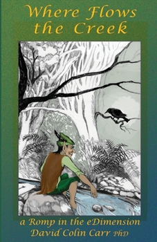 Paperback Where Flows the Creek: a Romp in the eDimension Book
