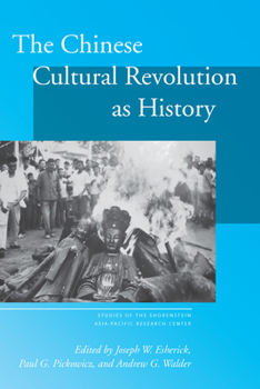 China's Cultural Revolution As History - Book  of the Studies of the Walter H. Shorenstein Asia-Pacific Research Center