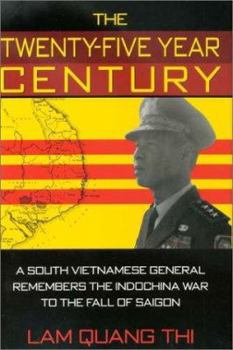 The Twenty-Five Year Century: A South Vietnamese General Remembers The Indochina War To The Fall Of Saigon