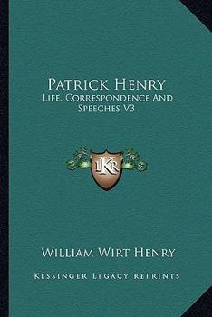 Patrick Henry: Life, Speeches and Correspondence (3 volume set)