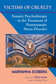 Paperback Victims of Cruelty: Somatic Psychotherapy in the Treatment of Posttraumatic Stress Disorder Book