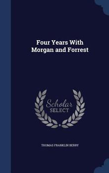 Four Years With Morgan and Forrest