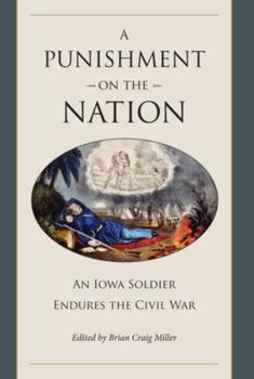 A Punishment on the Nation: An Iowa Soldier Endures the Civil War - Book  of the Civil War in the North
