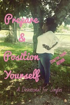 Paperback Prepare and Position Yourself: A Devotional for Singles Book