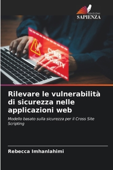 Rilevare le vulnerabilità di sicurezza nelle applicazioni web (Italian Edition)