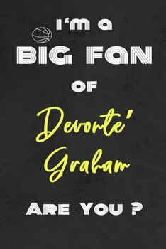 Paperback I'm a Big Fan of Devonte' Graham Are You ? - Notebook for Notes, Thoughts, Ideas, Reminders, Lists to do, Planning(for basketball lovers, basketball g Book