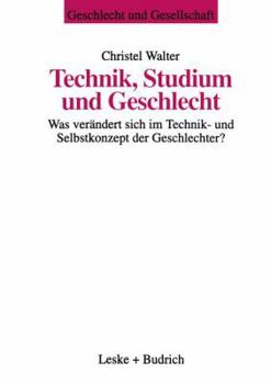 Paperback Technik, Studium Und Geschlecht: Was Verändert Sich Im Technik- Und Selbstkonzept Der Geschlechter? [German] Book