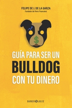 Paperback Guía para ser un bulldog con tu dinero [Spanish] Book