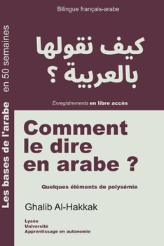 Paperback Comment le dire en arabe ?: Quelques éléments de polysémie [French] Book