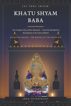 Khatu Shyam Baba: The Complete Story of Veer Barbarik — From the Battlefield of Kurukshetra to the Court of Khatu