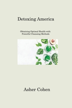 Paperback Detoxing America: Obtaining Optimal Health with Powerful Cleansing Methods Book