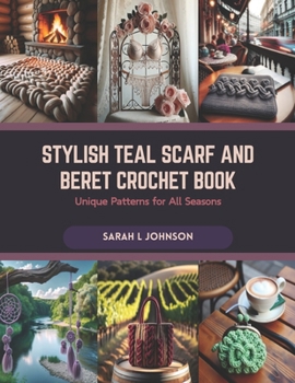 Paperback Stylish Teal Scarf and Beret Crochet Book: Unique Patterns for All Seasons Book
