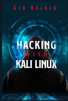 Paperback Hacking with Kali Linux: Beginner's Guide To Wireless Network Cracking & Penetration Testing. Fully Understand The Fundamentals Of Computer Cyb Book