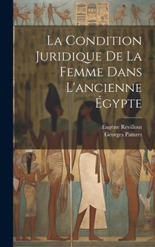 Hardcover La condition juridique de la femme dans l'ancienne Égypte [French] Book