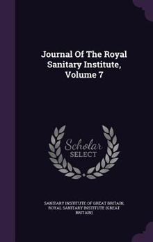 Hardcover Journal Of The Royal Sanitary Institute, Volume 7 Book