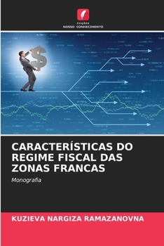 Paperback Características Do Regime Fiscal Das Zonas Francas [Portuguese] Book