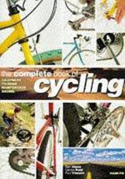 The Complete Book Of Cycling: Equipment * Touring * Maintenance * Racing