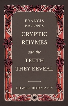 Paperback Francis Bacon's Cryptic Rhymes and the Truth They Reveal Book