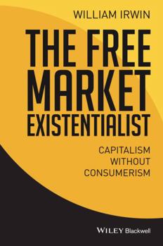 Paperback The Free Market Existentialist: Capitalism Without Consumerism Book