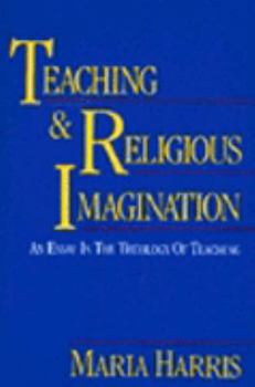 Paperback Teaching and Religious Imagination: An Essay in the Theology of Teaching Book