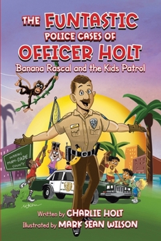 Paperback The Funtastic Police Cases of Officer Holt: Banana Rascal and the Kids Patrol Book