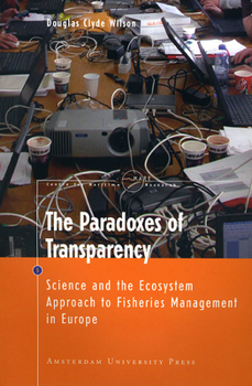 Paperback The Paradoxes of Transparency: Science and the Ecosystem Approach to Fisheries Management in Europe Book