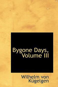 Paperback Bygone Days, Volume III Book