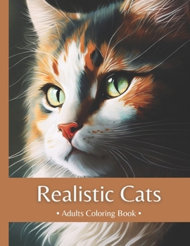 Paperback Realistic Cats Adult Coloring Book: 50 Unique Illustrations Large 8.5 x 11 pages Book