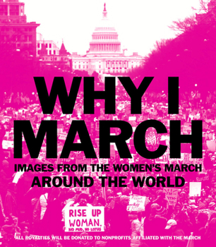 Paperback Why I March: Images from the Women's March Around the World Book