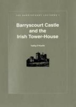Paperback Barryscourt Castle and the Irish tower-house (Barryscourt lectures) Book
