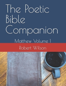The Poetic Bible Companion: Matthew Volume 1