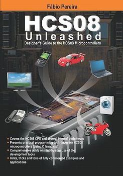 Paperback HCS08 Unleashed: Designer's Guide To the HCS08 Microcontrollers Book