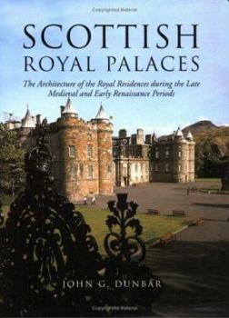 Paperback Scottish Royal Palaces: The Architecture of the Royal Residences During the Late Medieval and Early Renaissance Periods Book