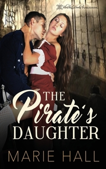 The Pirate's Daughter (Master and Command Her) - Book #1 of the Master and Command Her