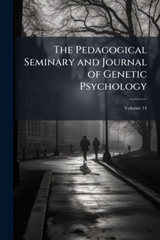 Paperback The Pedagogical Seminary and Journal of Genetic Psychology; Volume 14 Book
