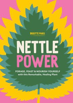 Paperback Nettle Power: Forage, Feast & Nourish Yourself with This Remarkable Healing Plant Book
