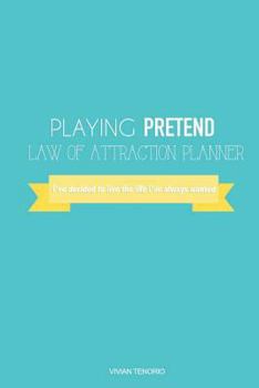 Paperback Playing Pretend Law of Attraction Planner: I've Decided to Live the Life I've Always Wanted (Butter Blue) Book